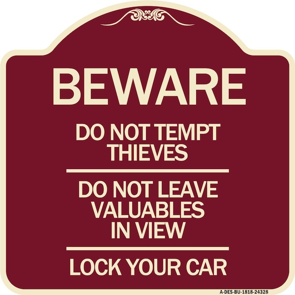 Beware Do Not Tempt Thieves Do Not Leave Valuables in View Lock Your Car Alum, 18" H, BU-1818-24328